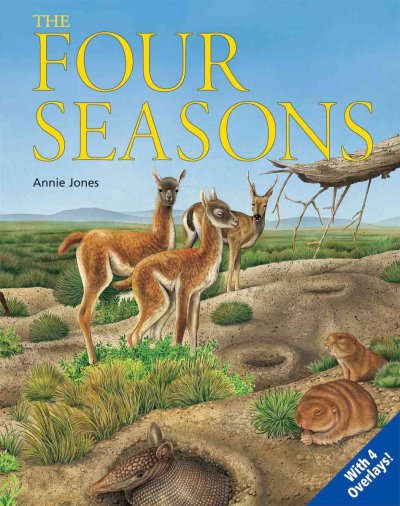 The four seasons : uncovering nature / Annie Jones.