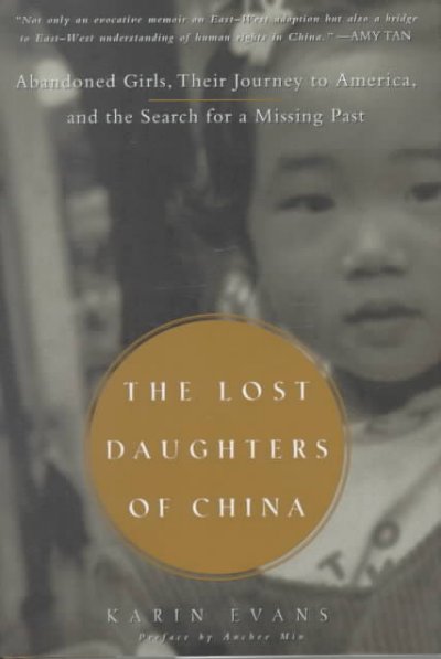 The lost daughters of China : abandoned girls, their journey to America and the search for a missing past / Karin Evans.