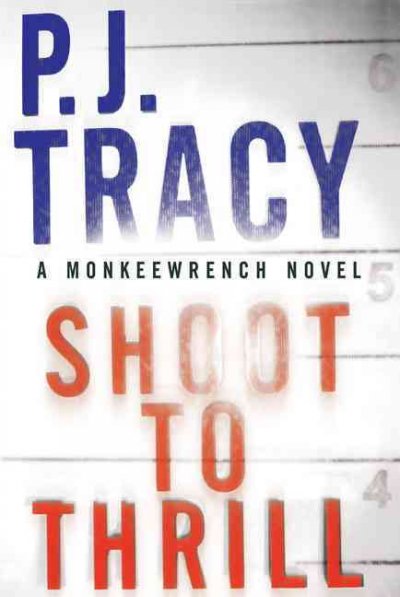 Shoot to thrill / P.J. Tracy.
