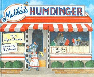 Matilda's humdinger / by Lynn Downey ; illustrated by Tim Bowers.