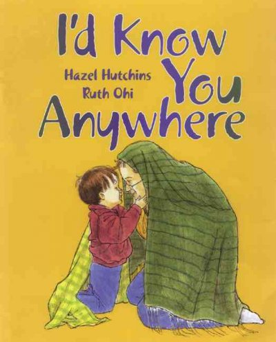I'd know you anywhere / by Hazel Hutchins ; art by Ruth Ohi.