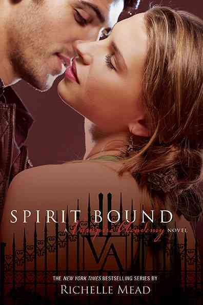 Spirit bound : a vampire academy novel / Richelle Mead.
