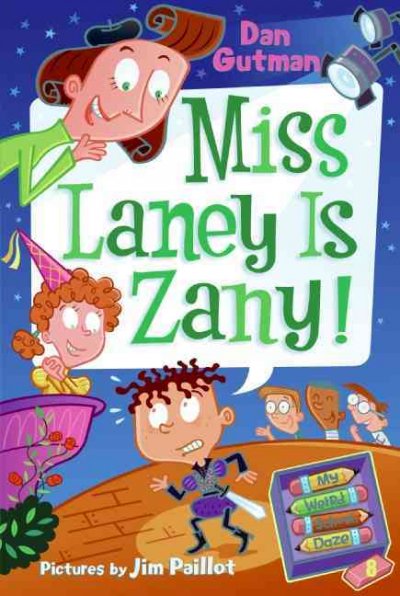 Miss Laney is zany! / Dan Gutman ; pictures by Jim Paillot.