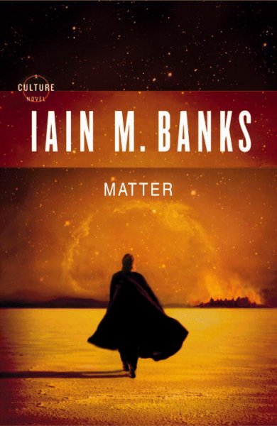 Matter : a Culture novel / Iain M. Banks.