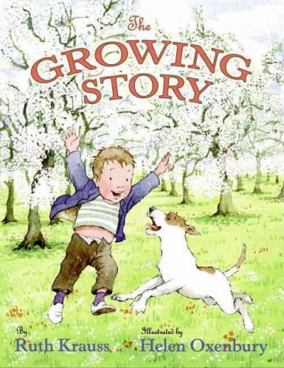The growing story / by Ruth Krauss ; illustrated by Helen Oxenbury.