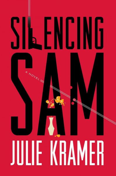 Silencing Sam : a novel / Julie Kramer.