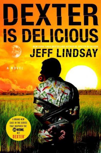 Dexter is delicious  : a novel / Jeffry P. Lindsay.