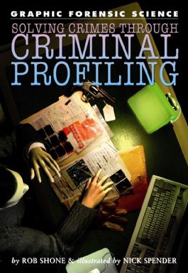 Solving crimes through criminal profiling / by Rob Shone ; illustrated by Nick Spender.