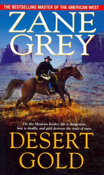 Desert gold / Zane Grey.