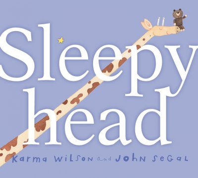 Sleepyhead / Karma Wilson and 101John Segal.