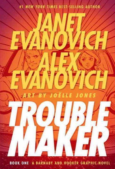 Troublemaker. Book one / written by Janet Evanovich and Alex Evanovich ; drawn by Joëlle Jones ; background pencils, Ben Dewey ; inks, Andy Owens ; colors, Dan Jackson ; letters, Nate Piekos of Blambot. 