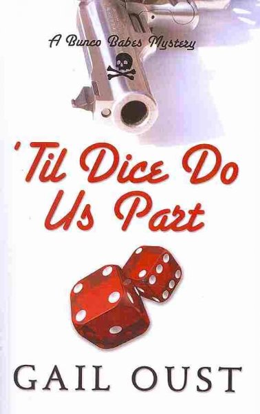 'Til dice do us part : a Bunco Babes mystery / by Gail Oust.
