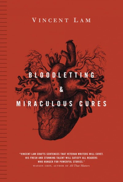 Bloodletting and miraculous cures : stories / Vincent Lam.