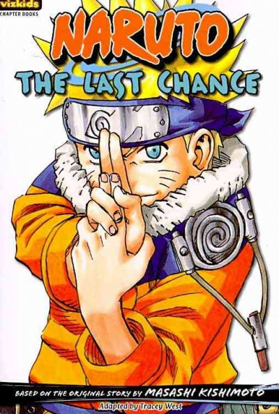 The last chance / original story by Masashi Kishimoto ; adapted by Tracey West ; [illustrations, Masashi Kishimoto].