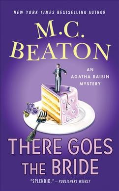 There goes the bride : an Agatha Raisin mystery / M.C. Beaton.