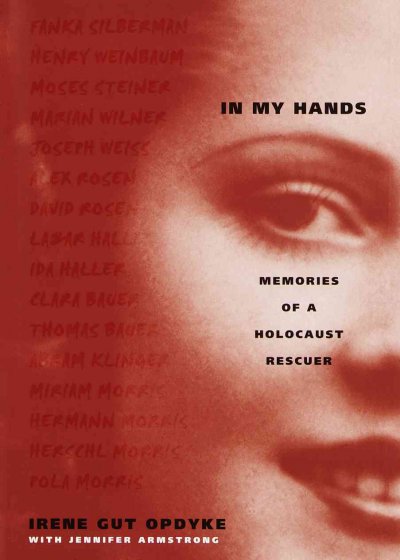 In my hands : memories of a Holocaust rescuer / Irene Gut Opdyke with Jennifer Armstrong.