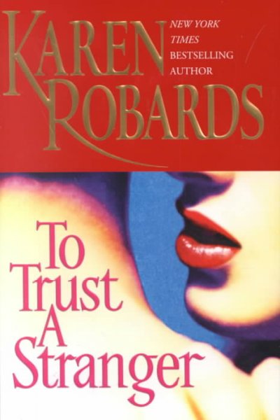 To trust a stranger / Karen Robards.