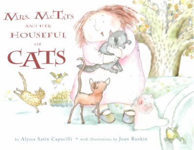Mrs. McTats and her houseful of cats / by Alyssa Satin Capucilli ; with illustrations by Joan Rankin.