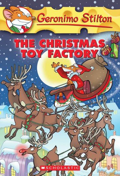 The Christmas toy factory / text by Geronimo Stilton ; illustrations by Danillo Barozzi, Silvia Bigolin and Francesco Castelli.