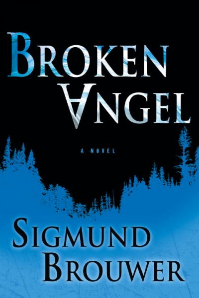 Broken angel : a novel / Sigmund Brouwer.