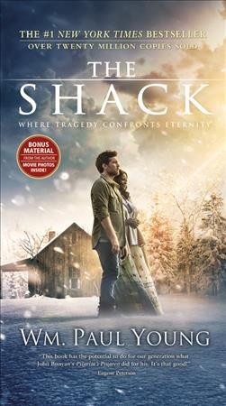 The shack : where tragedy confronts eternity : a novel / by Wm. Paul Young in collaboration with Wayne Jacobsen and Brad Cummings.