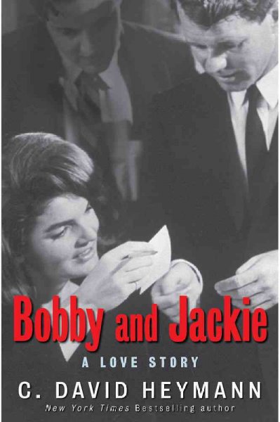Bobby and Jackie : a love story / C. David Heymann.