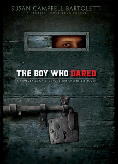 The boy who dared / Susan Campbell Bartoletti.