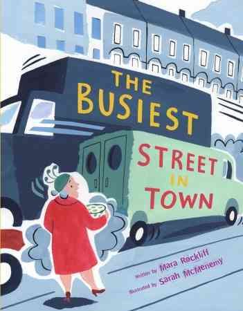 The busiest street in town / written by Mara Rockliff ; illustrated by Sarah McMenemy.