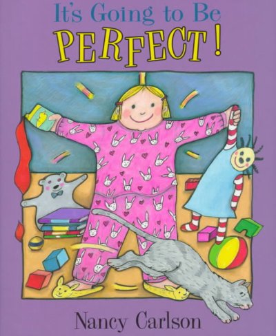 It's going to be perfect / by Nancy Carlson.