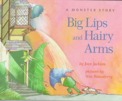 Big lips and hairy arms : a monster story / by Jean Jackson ; pictures by Vera Rosenberry.