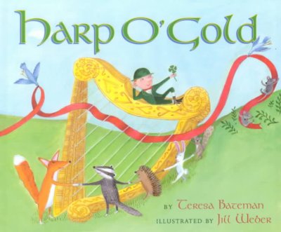 Harp o' gold / by Teresa Bateman ; illustrated by Jill Weber.