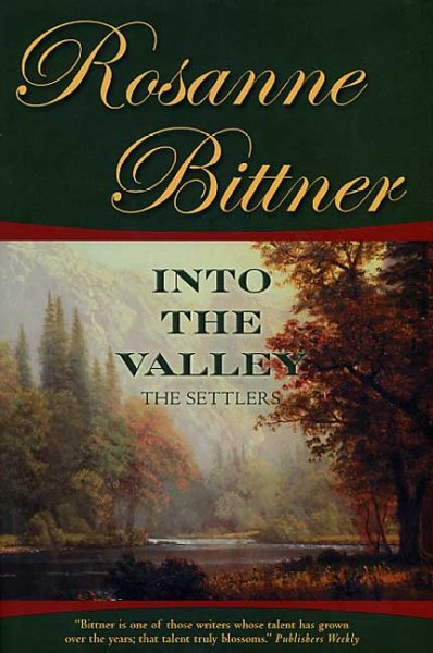 Into the valley : the settlers / Rosanne Bittner.