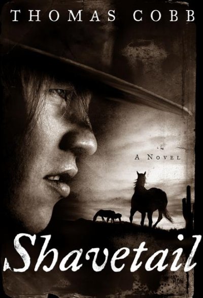 Shavetail : a novel / Thomas Cobb.
