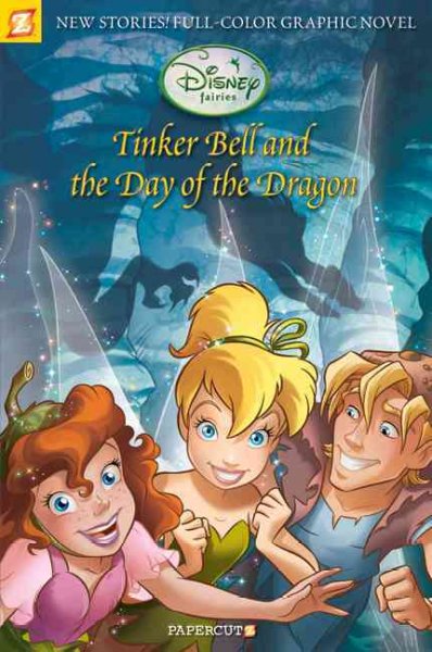 Tinker Bell and the day of the dragon / [scripts, Teresa Radice ... et al. ; revised dialogue, Stefan Petrucha ; art, Andrea Greppi ... et al.]. 