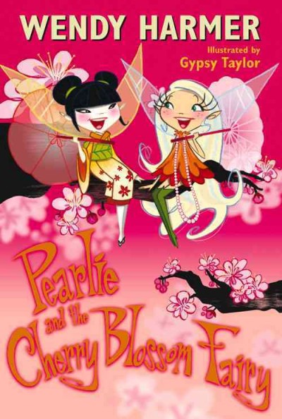 Pearlie and the cherry blossom fairy / Wendy Harmer ; illustrated by Gypsy Taylor.