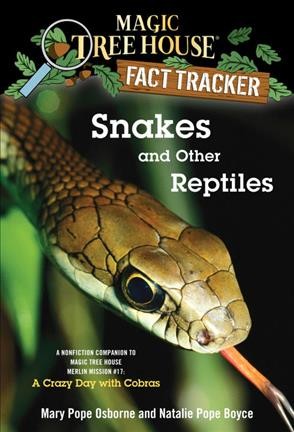 Snakes and other reptiles : a non-fiction companion to A crazy day with cobras / by Mary Pope Osborne and Natalie Pope Boyce ; illustrated by Sal Murdocca.
