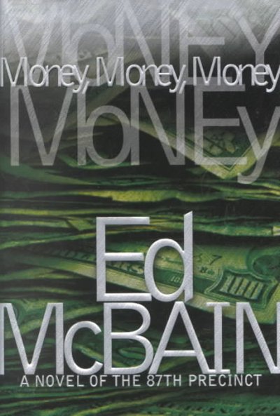 Money, money, money : a novel of the 87th Precinct / Ed McBain.