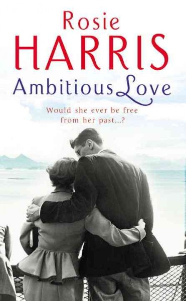 Ambitious love / Rosie Harris.