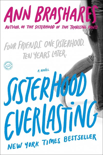 Sisterhood.  Bk. 6  : Sisterhood everlasting / Ann Brashares.