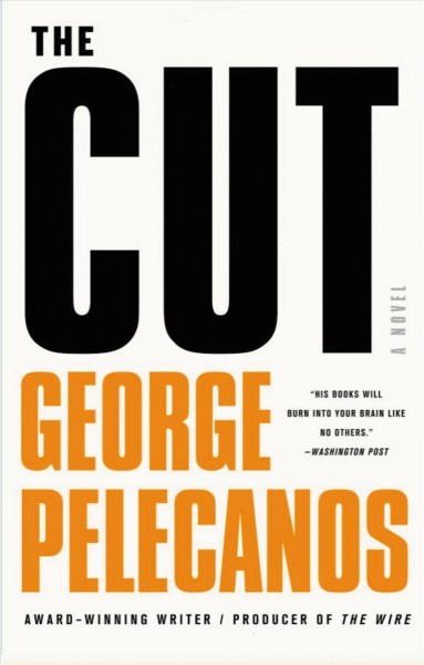 The cut : a novel / George Pelecanos.
