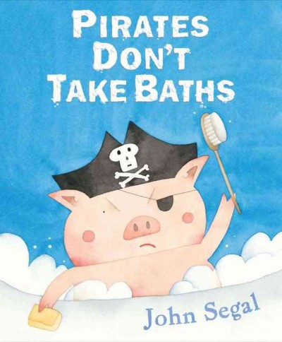 Pirates don't take baths / John Segal.