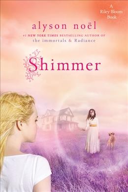 Shimmer : a novel / Alyson Noël.