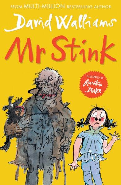 Mr Stink / David Walliams ; illustrated by Quentin Blake.
