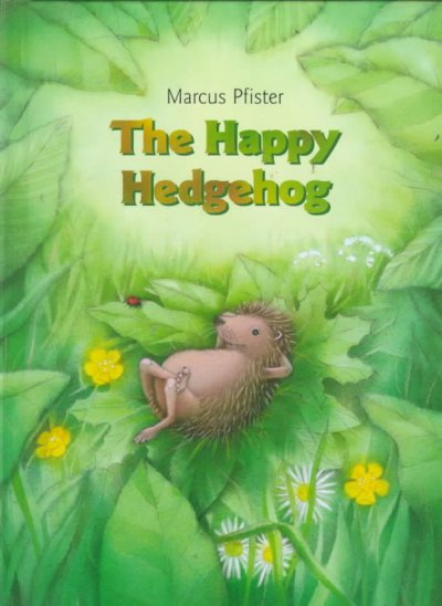 The happy hedgehog / Marcus Pfister ; translated by J. Alison James.