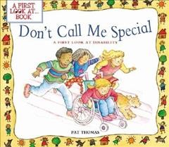 Don't call me special : a first look at disability / Pat Thomas ; illustrated by Lesley Harker.