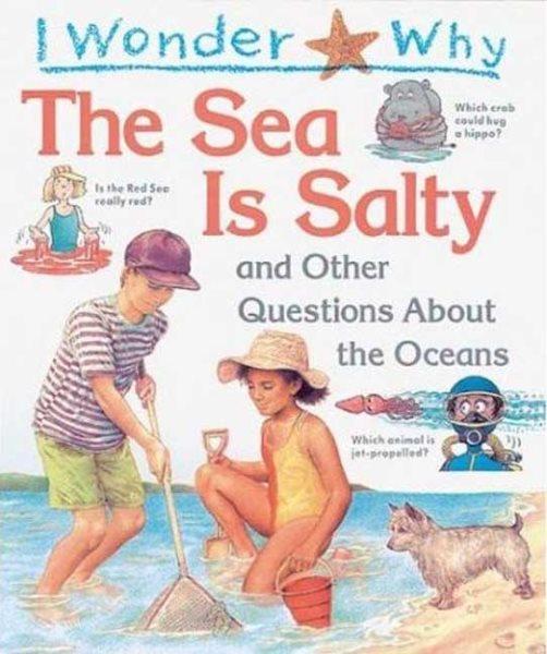 I wonder why the sea is salty : and other questions about the ocean / Anita Ganeri.