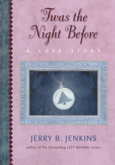 Twas the night before : a love story / Jerry B. Jankins.