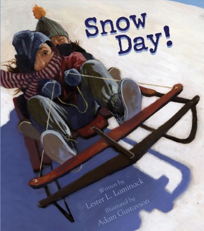 Snow day! / written by Lester L. Laminack ; illustrated by Adam Gustavson.