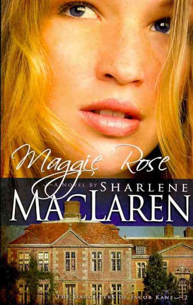 Maggie Rose : a novel / Sharlene MacLaren.