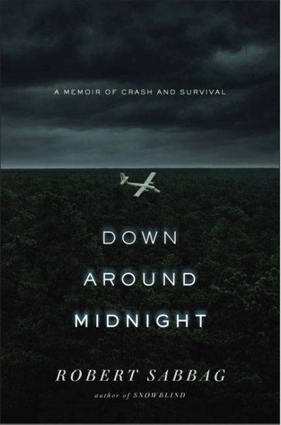 Down around midnight : a memoir of crash and survival / Robert Sabbag.
